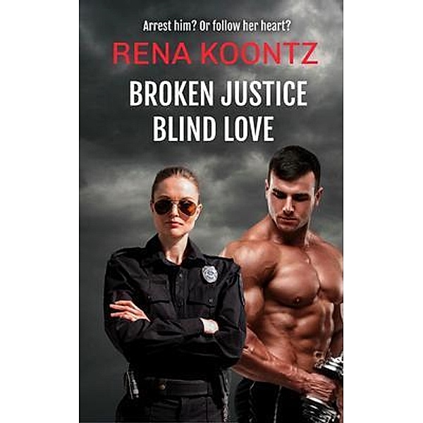 Broken Justice, Blind Love / Rena Koontz, Rena Koontz