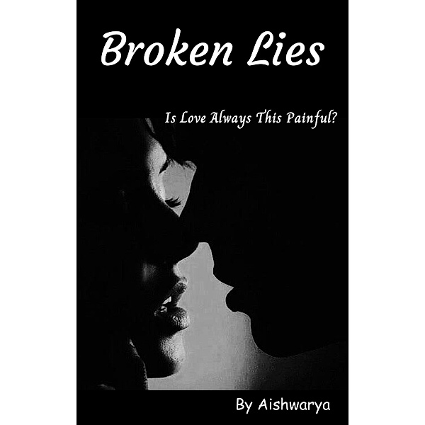 Broken Lies (The Broken Series, #1) / The Broken Series, Aishwarya