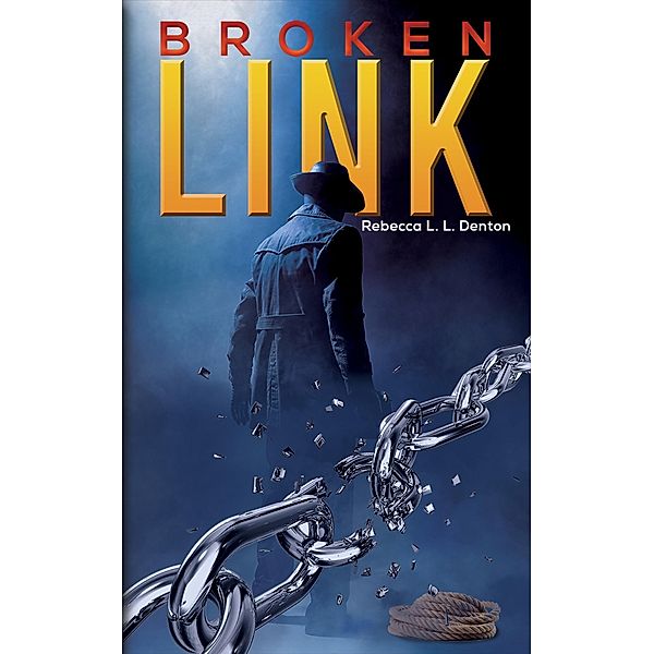 Broken Link / Austin Macauley Publishers, Rebecca L. L. Denton
