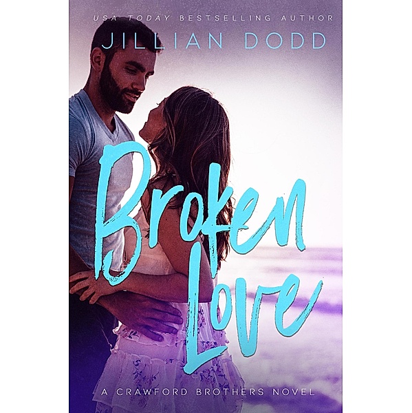 Broken Love (Crawford Brothers, #2) / Crawford Brothers, Jillian Dodd