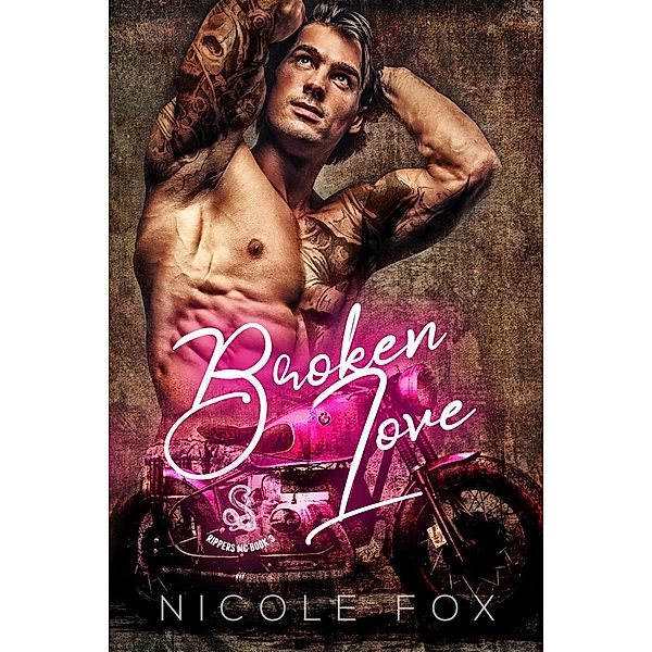 Broken Love (Rippers MC, #3) / Rippers MC, Nicole Fox