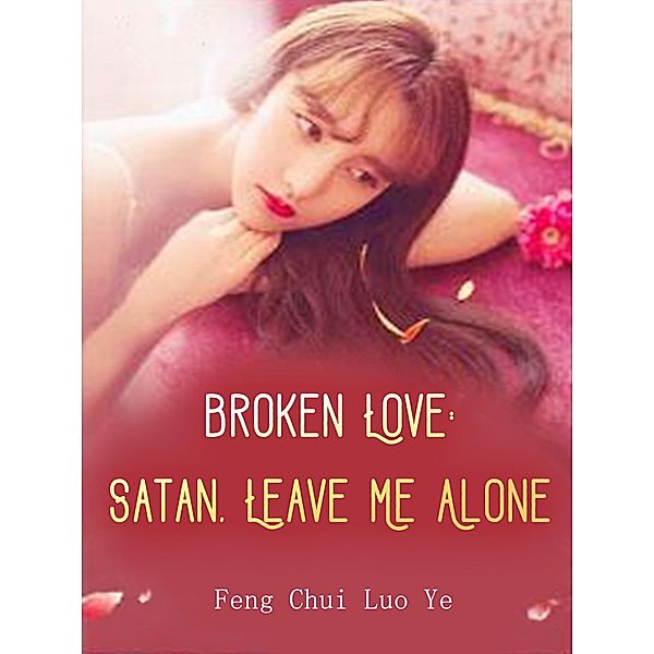Broken Love: Satan, Leave Me Alone / Funstory, Feng ChuiLuoYe