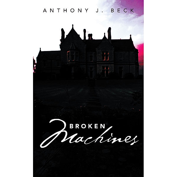 Broken Machines, Anthony J. Beck