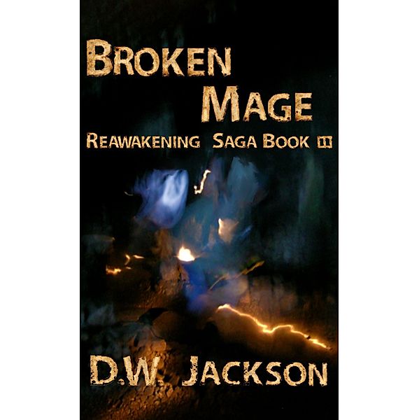 Broken Mage / D.W. Jackson, D. W. Jackson