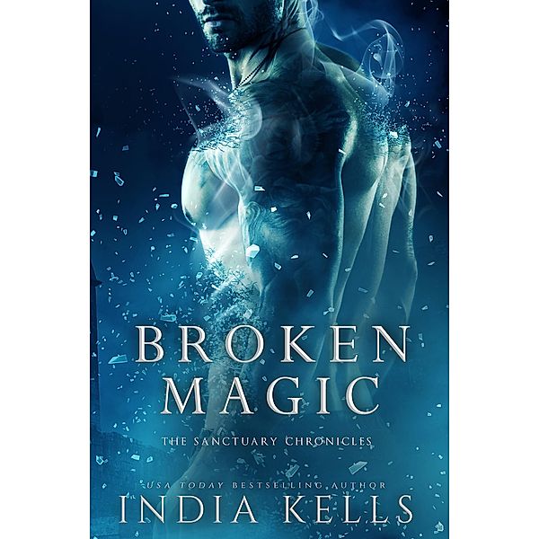 Broken Magic (The Sanctuary Chronicles, #1) / The Sanctuary Chronicles, India Kells