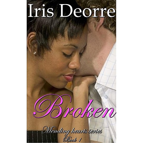 Broken (Mending Hearts, #1), Iris Deorre