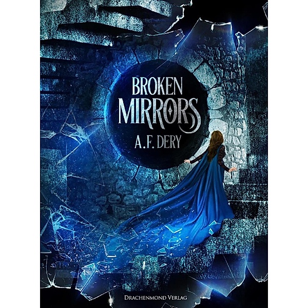 Broken Mirrors / Broken-Mirrors-Dilogie Bd.1, A. F. Dery