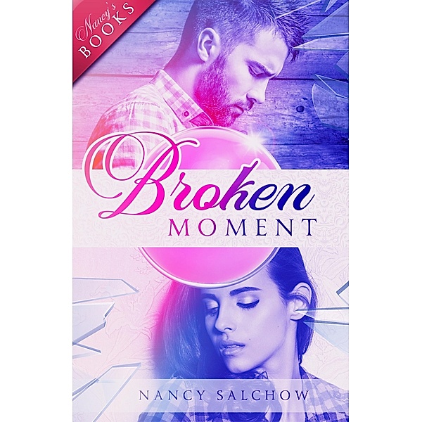 Broken Moment / Nancys Ostsee-Liebesromane Bd.33, Nancy Salchow