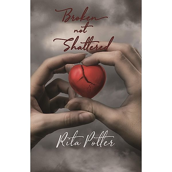 Broken Not Shattered, Rita Potter