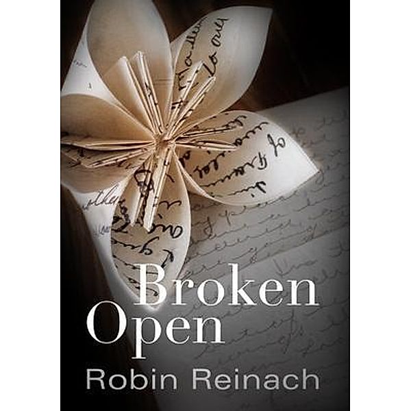 Broken Open, Robin Reinach