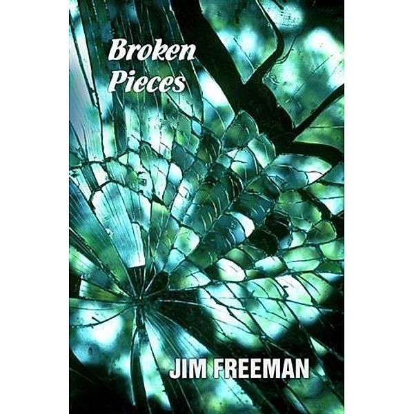 Broken Pieces, Jim Freeman