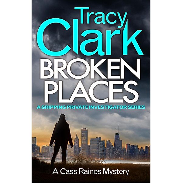 Broken Places / A Cass Raines Mystery Bd.1, Tracy Clark