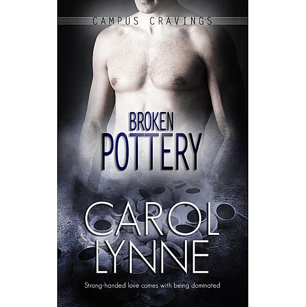 Broken Pottery / Campus Cravings Bd.6, Carol Lynne