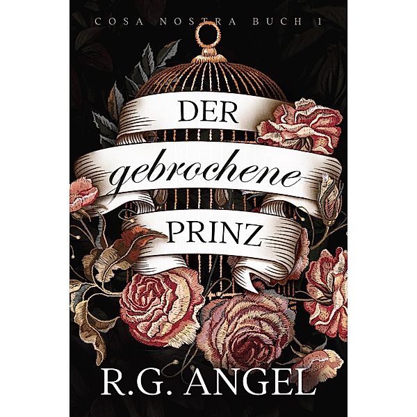 Broken Prince - Der Gebrochene Prinz (Cosa Nostra, #1) / Cosa Nostra, R. G. Angel