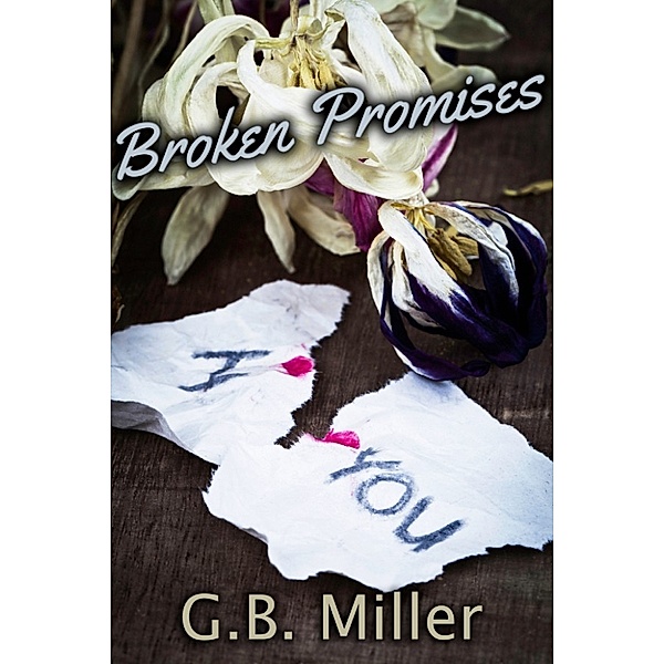 Broken Promises, G.B. Miller
