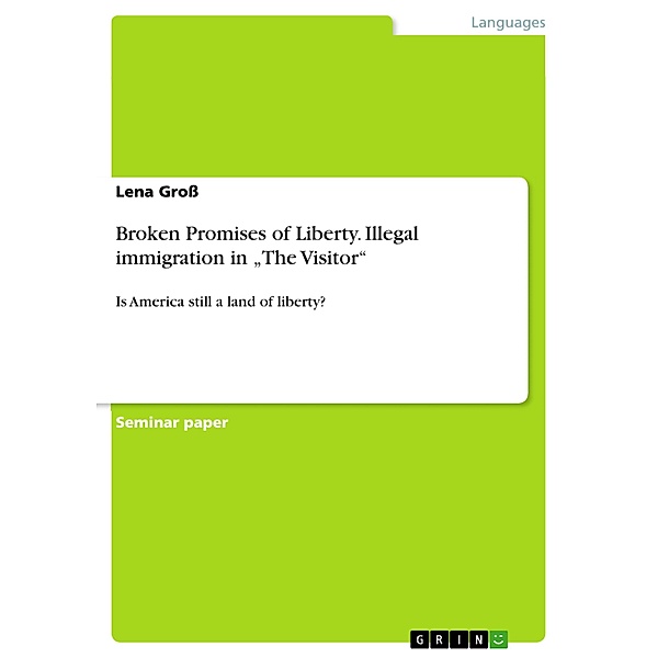 Broken Promises of Liberty. Illegal immigration in The Visitor, Lena Groß