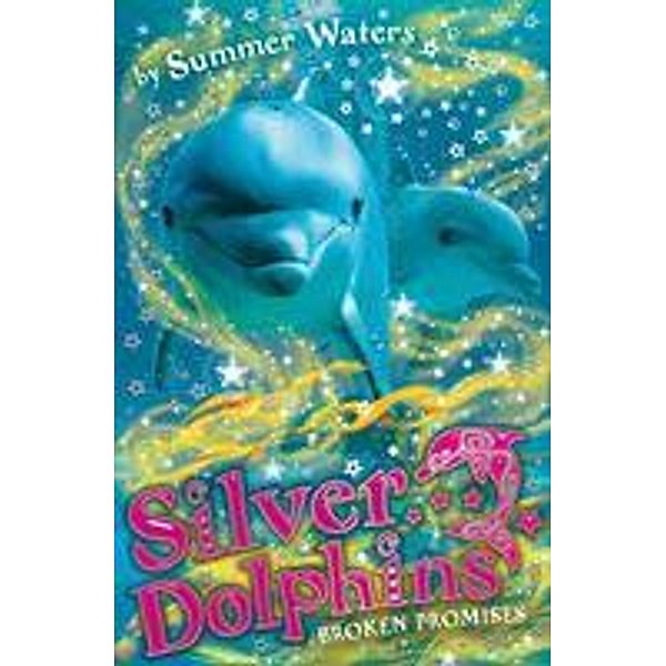 Broken Promises / Silver Dolphins Bd.5, Summer Waters