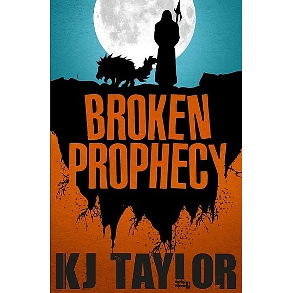 Broken Prophecy, K J Taylor