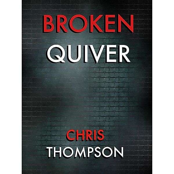 Broken Quiver, Chris Thompson