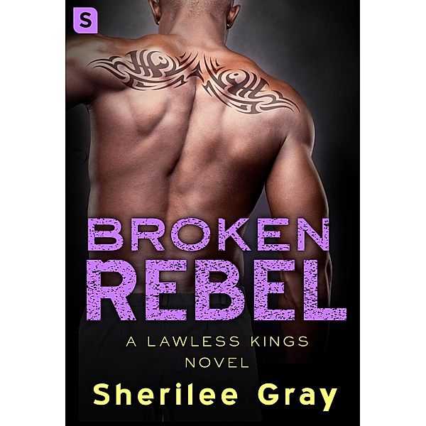 Broken Rebel / Lawless Kings Bd.2, Sherilee Gray