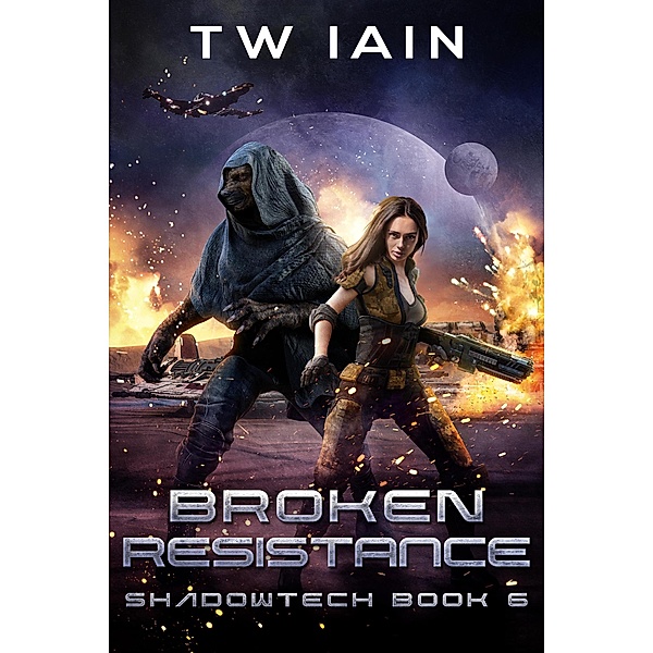 Broken Resistance (ShadowTech, #6) / ShadowTech, Tw Iain