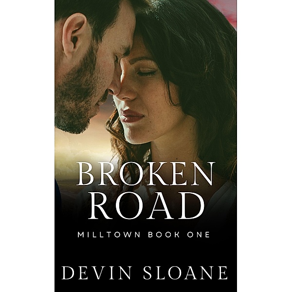 Broken Road (Milltown, #1) / Milltown, Devin Sloane