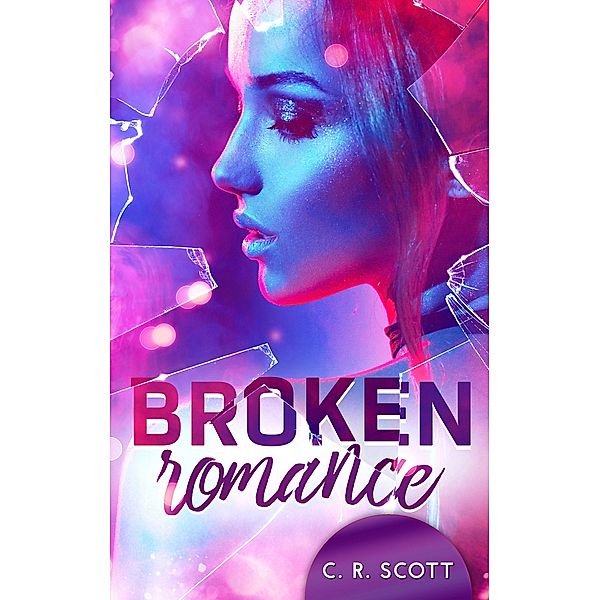 Broken Romance / Unexpected Love Bd.11, C. R. Scott