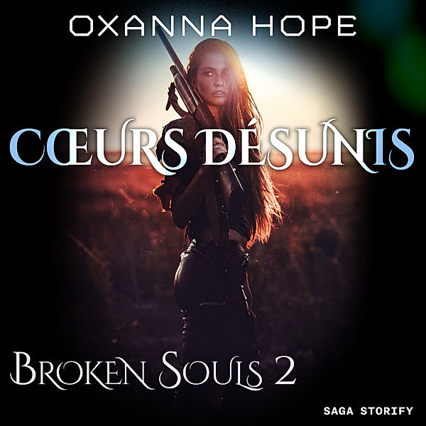 Broken Souls - 2 - Broken Souls 2 : Cœurs désunis, Oxanna Hope