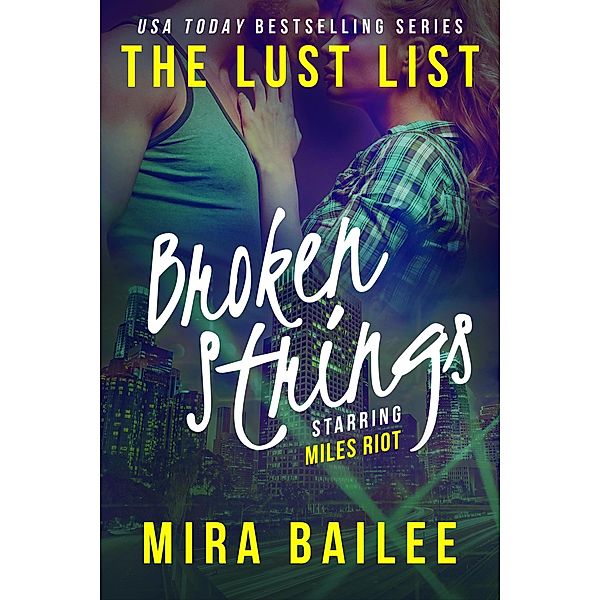 Broken Strings (The Lust List: Miles Riot #2) / The Lust List: Miles Riot, Mira Bailee, Nova Raines