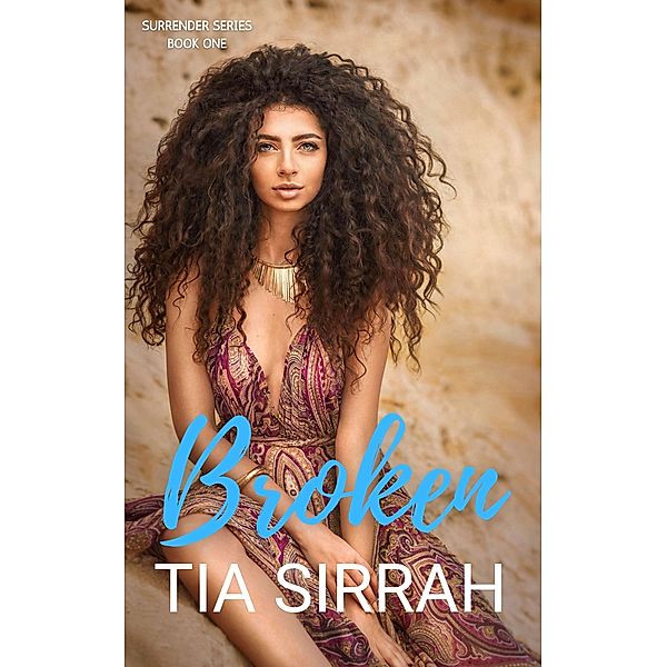 Broken (Surrender, #1) / Surrender, Tia Sirrah