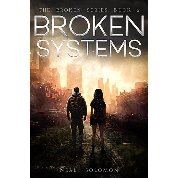 Broken Systems (The Broken Series, #2) / The Broken Series, Neal Solomon