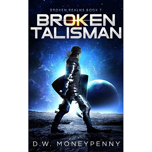 Broken Talisman (Broken Realms, #7) / Broken Realms, D. W. Moneypenny