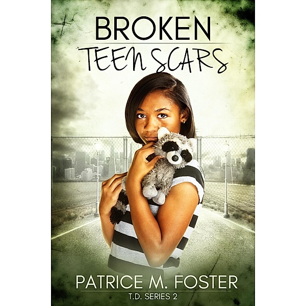 Broken Teen Scars T.D. Series 2 / T.D., Patrice M Foster