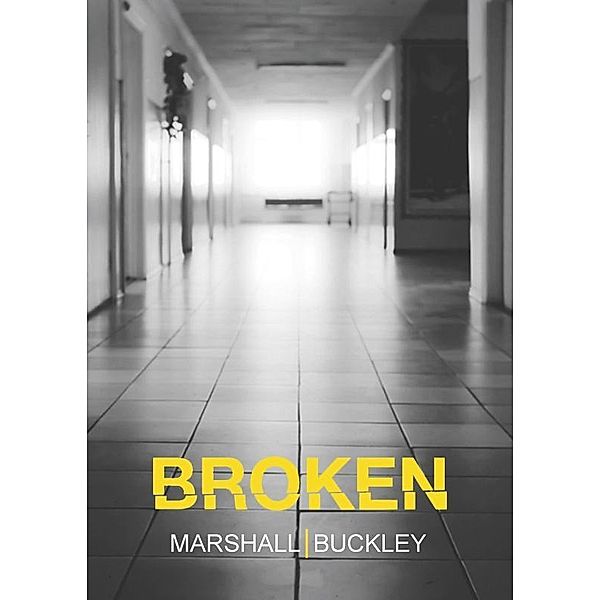 Broken (The Cole Trilogy, Part 2) / Marshall Buckley, Marshall Buckley