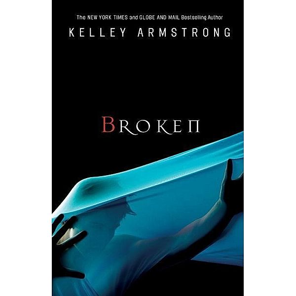 Broken / The Women of the Otherworld Series Bd.6, Kelley Armstrong