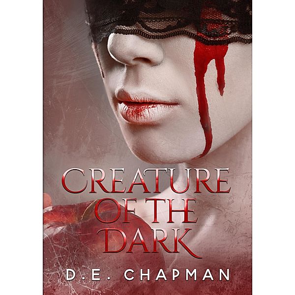 Broken Thing: Creature of the Dark (Broken Thing, #1), D. E. Chapman