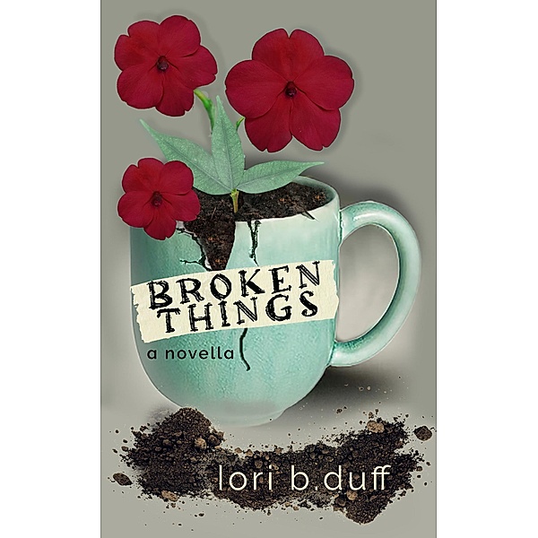 Broken Things, Lori B. Duff