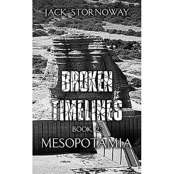 Broken Timelines Book 2 - Mesopotamia / Broken Timelines Bd.2, Jack Stornoway