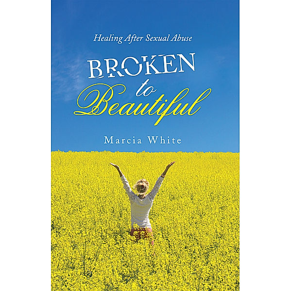 Broken to Beautiful, Marcia White