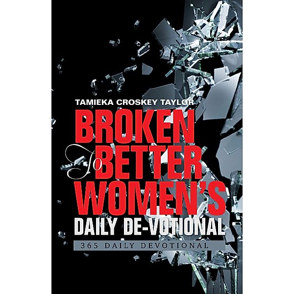 Broken to Better Women's Daily De-Votional, Tamieka Croskey Taylor