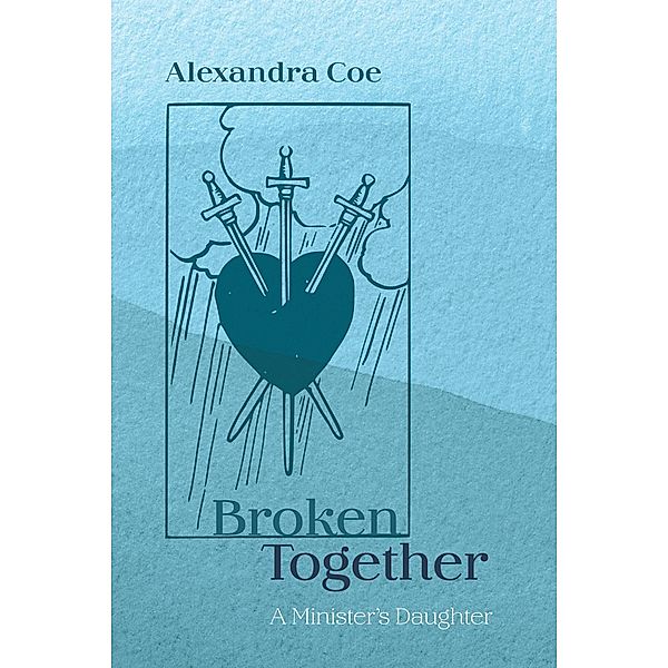 Broken Together, Alexandra Coe