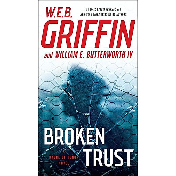 Broken Trust / Badge Of Honor Bd.13, W. E. B. Griffin, William E. Butterworth