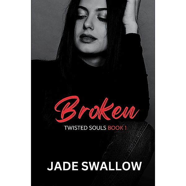 Broken (Twisted Souls, #1) / Twisted Souls, Jade Swallow