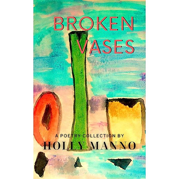 Broken Vases, Holly Manno