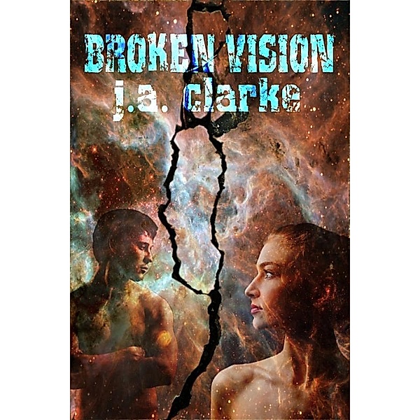 Broken Vision / Uncial Press, J. A Clarke