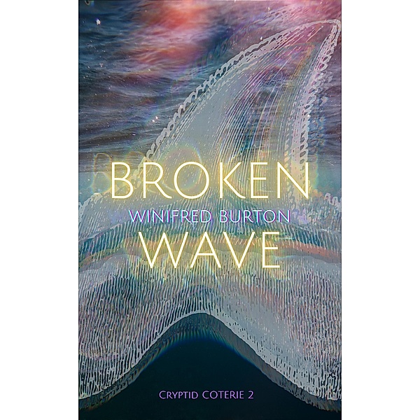 Broken Wave (Cryptid Coterie, #2) / Cryptid Coterie, Winifred Burton