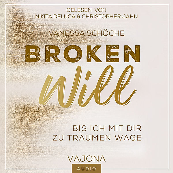 BROKEN Will - Bis ich mit dir zu träumen wage, Vanessa Schöche