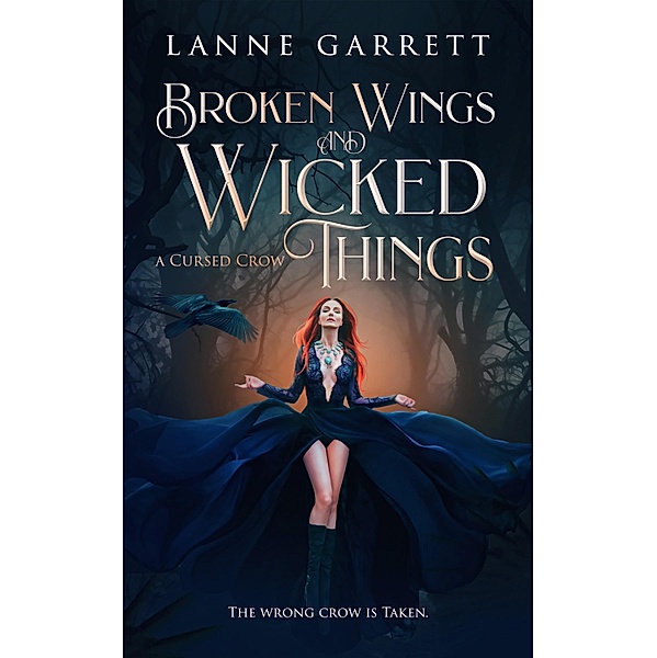Broken Wings and Wicked Things / A Cursed Crow Bd.7, Lanne Garrett