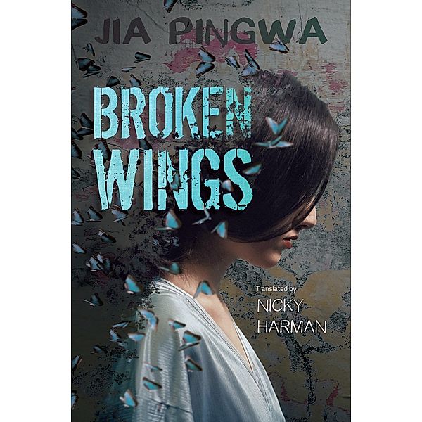 Broken Wings / Sinoist Books, Jia Pingwa