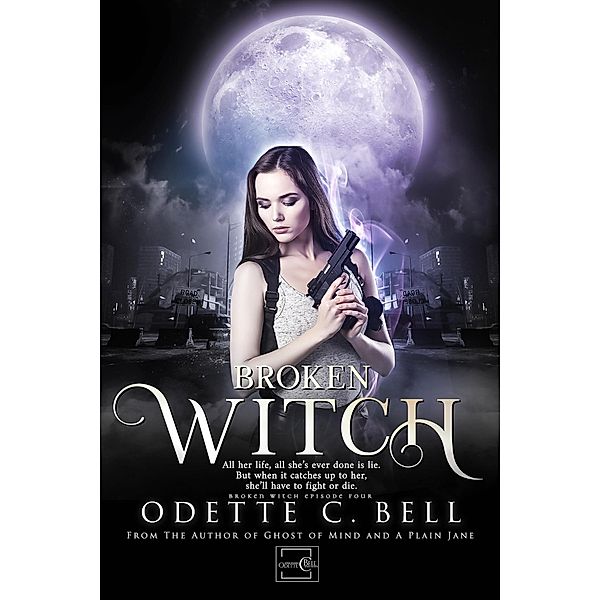 Broken Witch Episode Four / Broken Witch, Odette C. Bell